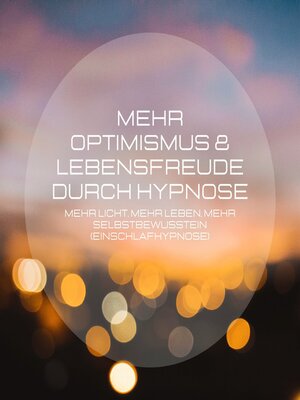 cover image of Mehr Optimismus & Lebensfreude durch Hypnose
